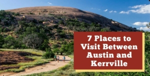 7 Places to Visit on Your Road Trip Between Austin and Kerrville