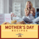 Favorite Mother’s Day Dinner Recipes To Make For Mom